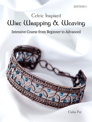 cover image of Celtic Inspired Wire Wrapping & Weaving